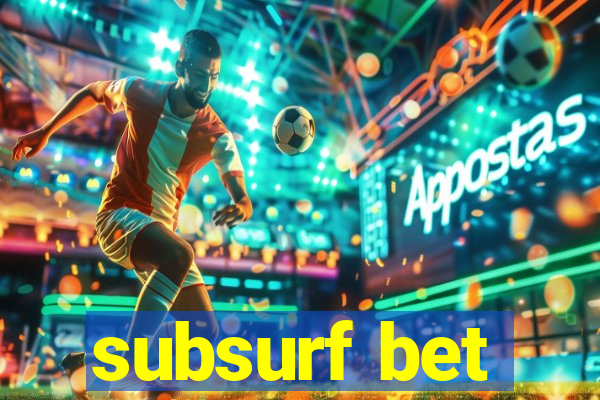 subsurf bet